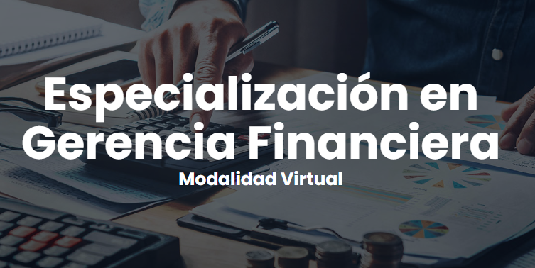 Especialización en Gerencia Financiera Modalidad Virtual