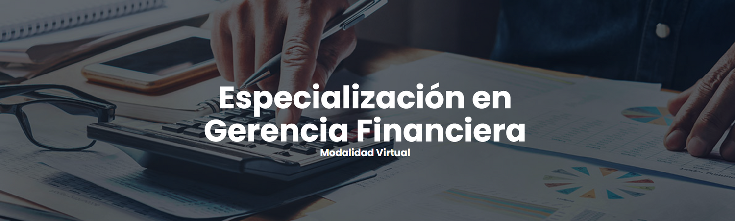 Especialización en Gerencia Financiera Modalidad Virtual