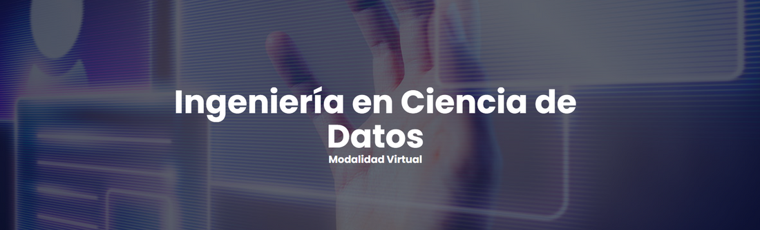 Ingeniería en Ciencia de Datos Modalidad Virtual