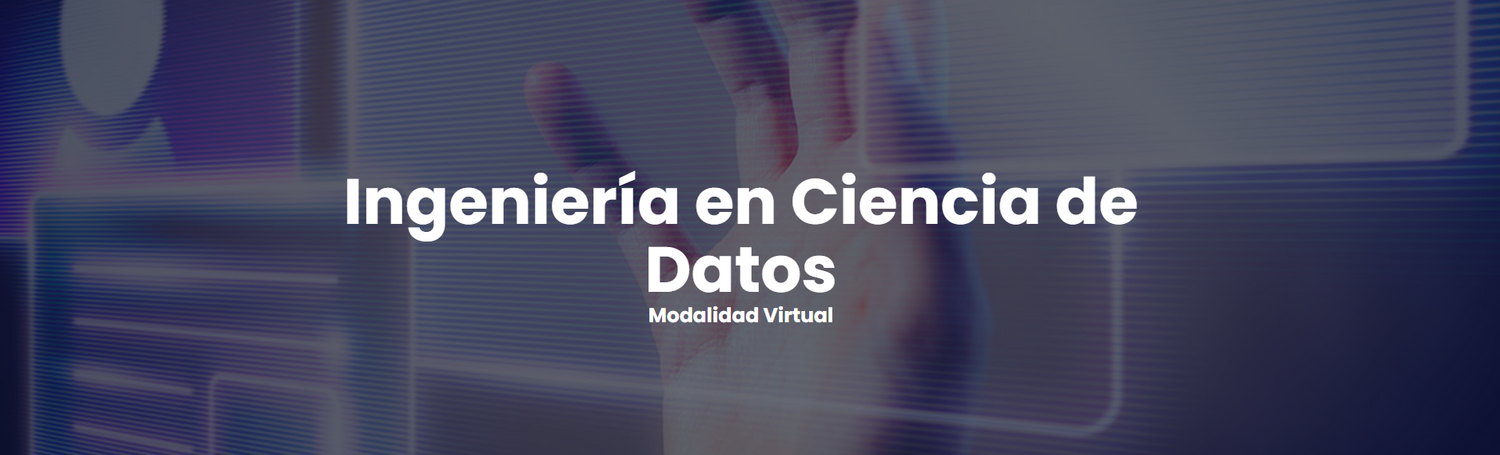 Ingeniería en Ciencia de Datos Modalidad Virtual