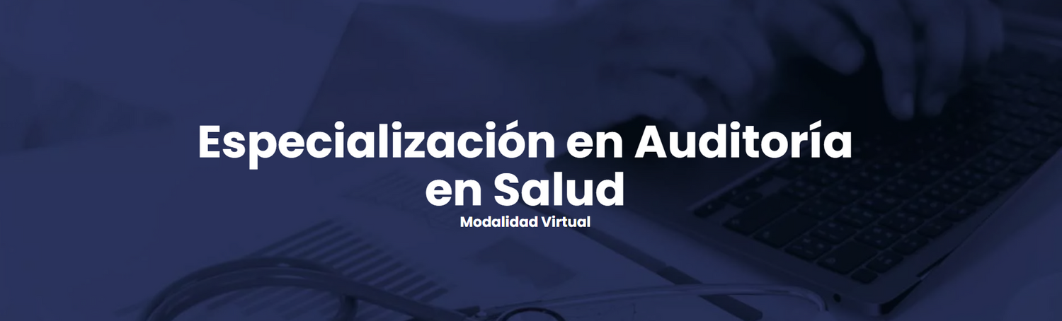 Especialización en Auditoría en Salud Modalidad Virtual