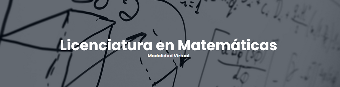 Licenciatura en Matemáticas Modalidad Virtual