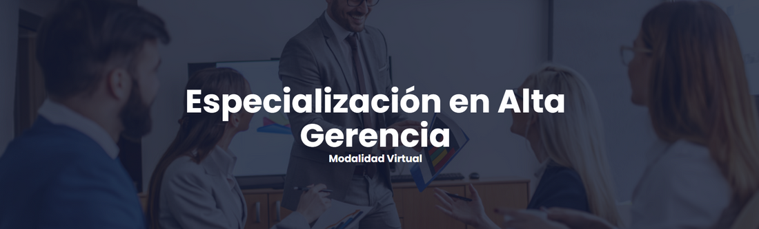 Especialización en Alta Gerencia Modalidad Virtual