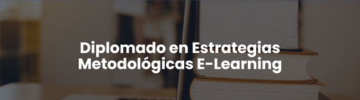 Diplomado en Estrategias Metodológicas E-Learning