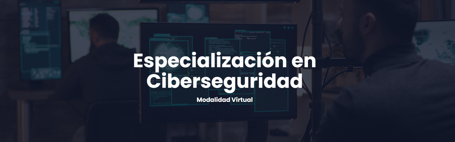 Especialización en Ciberseguridad Modalidad Virtual