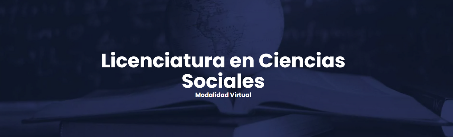 Licenciatura en Ciencias Sociales Modalidad Virtual